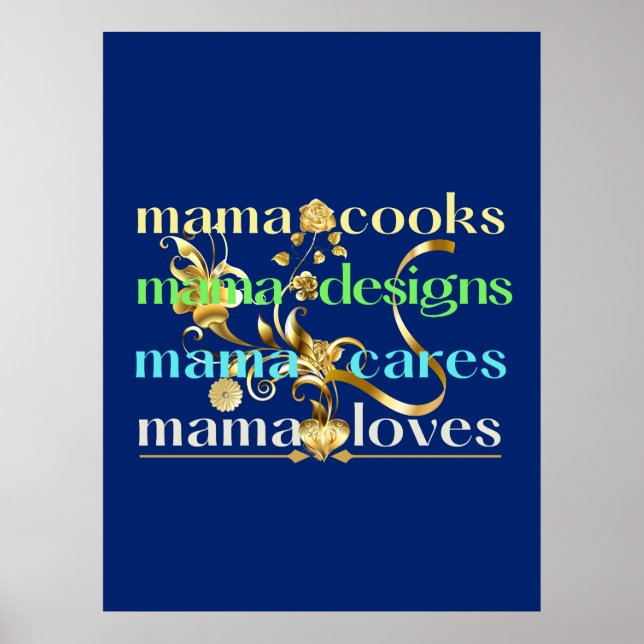 Mama Cooks Mama Designs Mama Cares Mama Loves Poster (Front)