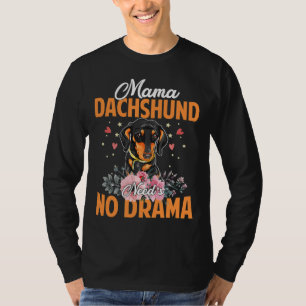 Mama Dachshund Need S No Drama Funny Amp Cute Momm T-Shirt