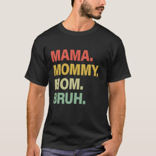 Mama for Women Mama Mummy Mum Bruh Mother s Day Fu T-Shirt