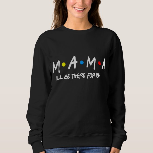 Mama Friends  Mummy Mother's Day Funny Womens 1 Sweatshirt (Front)