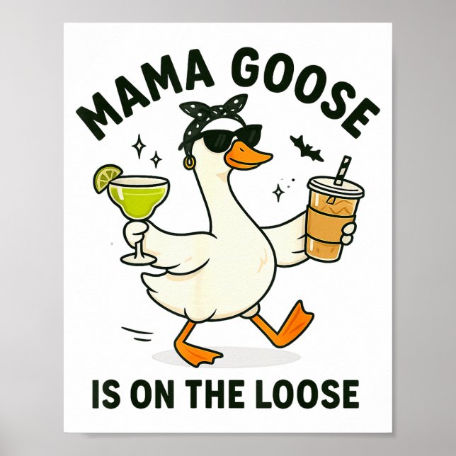 Mama Goose On The Loose Funny Mom Goose Graphic  Poster (Front)