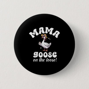 Mama Goose On The Loose Mothers Day Silly Goose Mo 6 Cm Round Badge