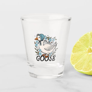 Mama Goose Silly Goose Mothers Day Shot Glass