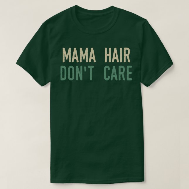 Mama Hair Dont e T-Shirt (Design Front)