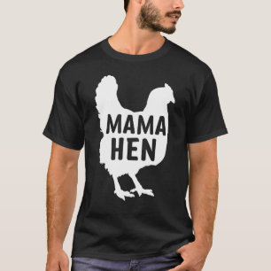 Mama Hen Chicken Country Mum Cool Mothers Day T-Shirt
