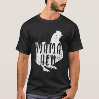 Mama Hen Chicken Themed Gift Chicken Owners Gift T-Shirt