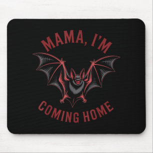 Mama I’m Coming Home Bat Halloween Funny Mouse Pad