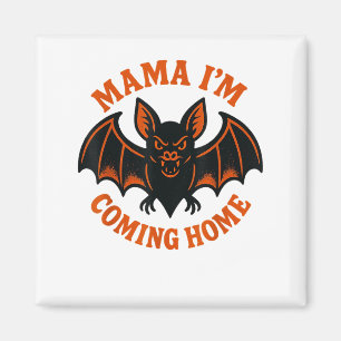 Mama I’m Coming Home Bat Tee _1 Magnet