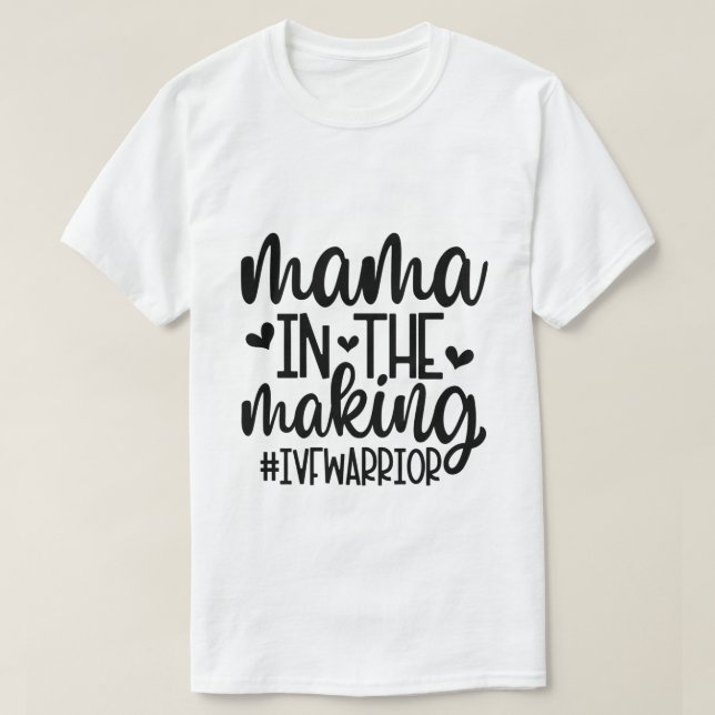 Mama in the Making IVF/Infertility Shirt (Design Front)