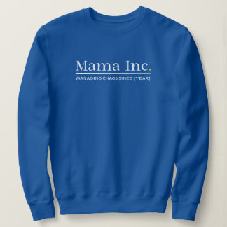 Mama Inc. Managing Chaos Custom Year Deep Royal Sweatshirt