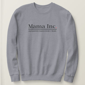 Mama Inc. Managing Chaos Custom Year Women Grey Sweatshirt
