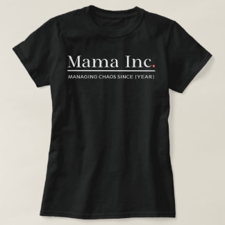 Mama Inc. Managing Chaos Custom Year Women T-Shirt