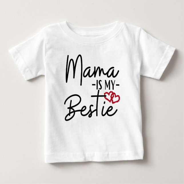 MAMA IS MY BESTIE BABY T-Shirt (Front)