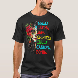 Mama Latina Jefa Chingona Chula Cabrona  T-Shirt
