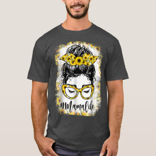 Mama Life Sunflower Messy Mama Mum Messy Bun Hair T-Shirt