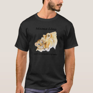 Mama Lioness Tiger Cougar Big Cat Mother  T-Shirt