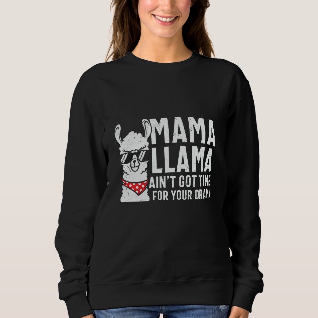 Mama Llama Aint Got Time For Your Drama Sweatshirt (Front)
