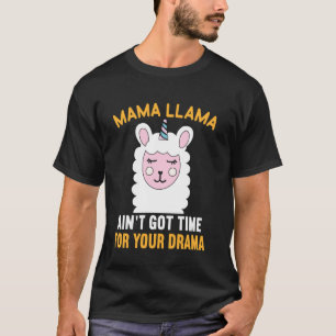 Mama Llama Ain't Got Time For Your Drama T-Shirt