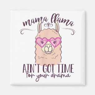 Mama Llama Ain't Got Time For Your Drama T-Shirt.p Magnet