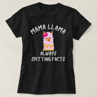Mama Llama Always Spitting Facts T-Shirt