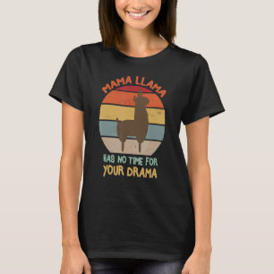 Mama Llama Has No Time Your Drama Llama Cute 7 T-Shirt