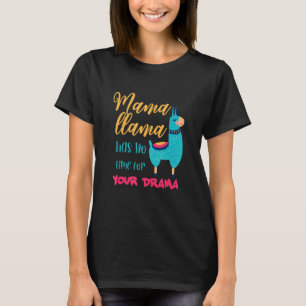 Mama Llama Has No Time Your Drama  Llama Cute Desi T-Shirt