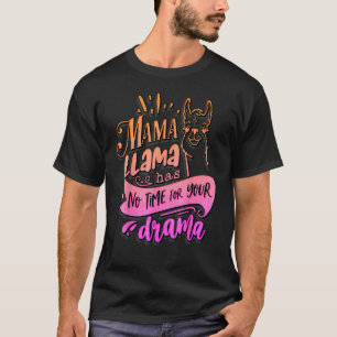 Mama Llama Has No Time Your Drama Mother's Day T-Shirt