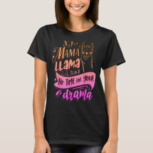 Mama Llama Has No Time Your Drama Mother's Day T-Shirt