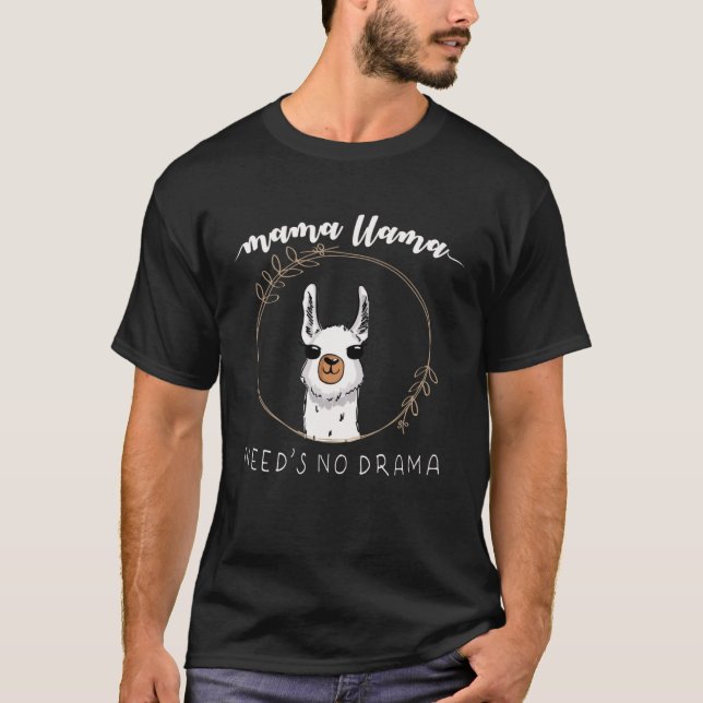Mama Llama Need s No Drama  & Cute Mom T-Shirt (Front)
