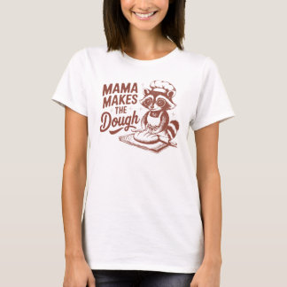 Mama Makes the Dough Funny Racoon Baking T-Shirt