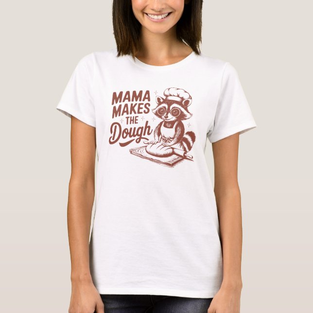 Mama Makes the Dough Funny Racoon Baking T-Shirt (Front)