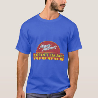Mama Melroses Ristorante Italiano T-Shirt