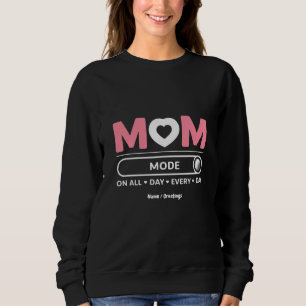 Mama Mode All Day Every Day Mother's Day Sweatshirt