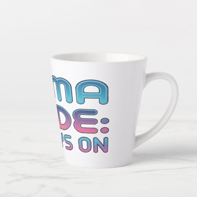 Mama Mode: Always On Latte Mug (Right)