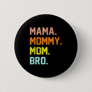 Mama mommy mom bro mothers day 6 cm round badge