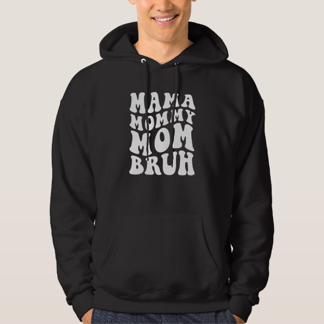 Mama Mommy Mom Bruh, Funny Mother's Day Hoodie (Front)