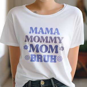 Mama Mommy Mom Bruh Funny Quote T-Shirt