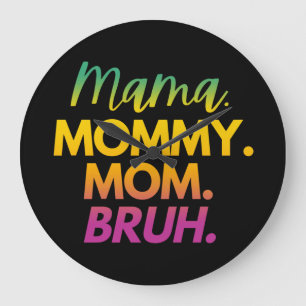 MAMA MOMMY MOM BRUH LARGE CLOCK