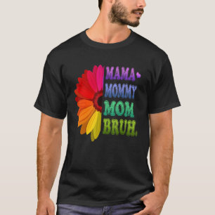 Mama Mommy Mom Bruh Mommy And Me Flower Mothers Da T-Shirt