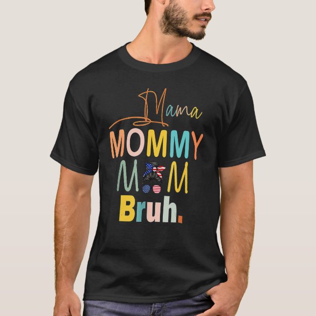 Mama Mommy Mom Bruh Mommy And Me  Mom Life Patriot T-Shirt (Front)