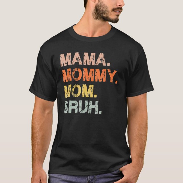 Mama Mommy Mom Bruh Mommy And Me Mom Mother's Day T-Shirt (Front)