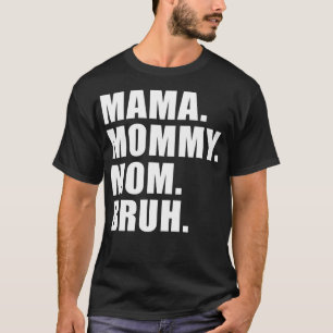 Mama Mommy Mom Bruh Mommy And Me Mom s For Women F T-Shirt