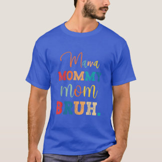 Mama Mommy Mom Bruh Mothers Day 2022  T-Shirt