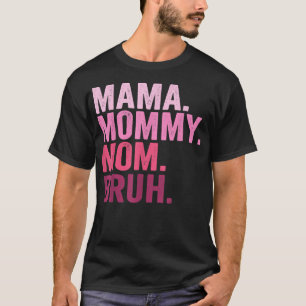 Mama Mommy Mom Bruh Mothers Day 2022 T-Shirt Copy 