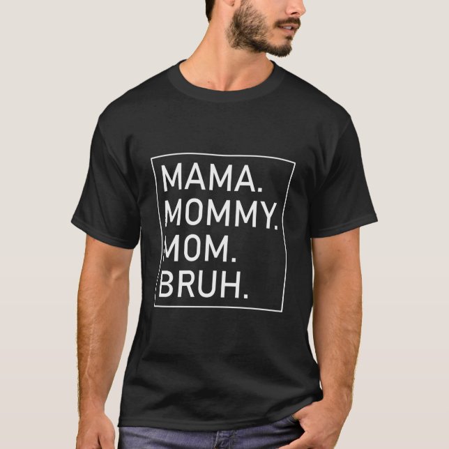 Mama Mommy Mom Bruh 'S Mama T-Shirt (Front)