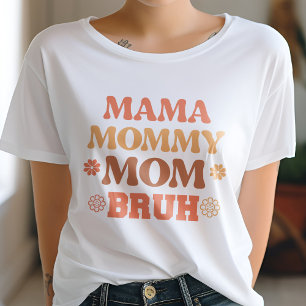 Mama Mommy Mom Bruh T-Shirt