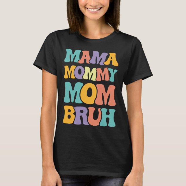 Mama Mommy Mom Bruh Woman Mothers' Day retro groov T-Shirt (Front)