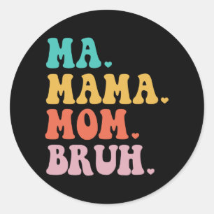 Mama Mum Bruh Heart Mum Life Boys Fun Mothers Day Classic Round Sticker