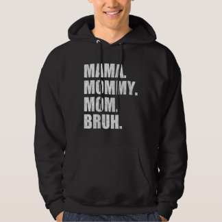 Mama Mummy Mum Bruh 4 Hoodie