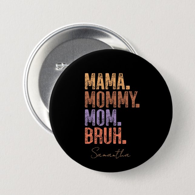 Mama. Mummy. Mum. Bruh 7.5 Cm Round Badge (Front & Back)